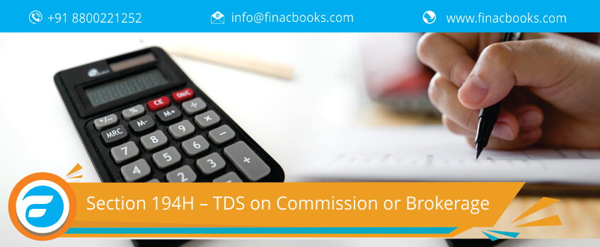 Section 194H – TDS on Commission or Brokerage