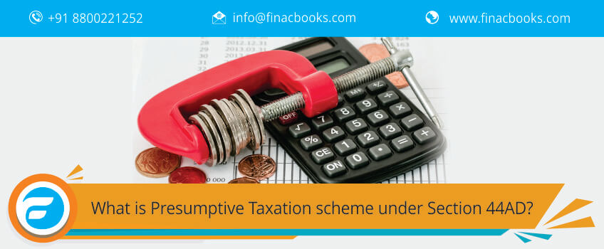What is Presumptive Taxation scheme under Section 44AD?