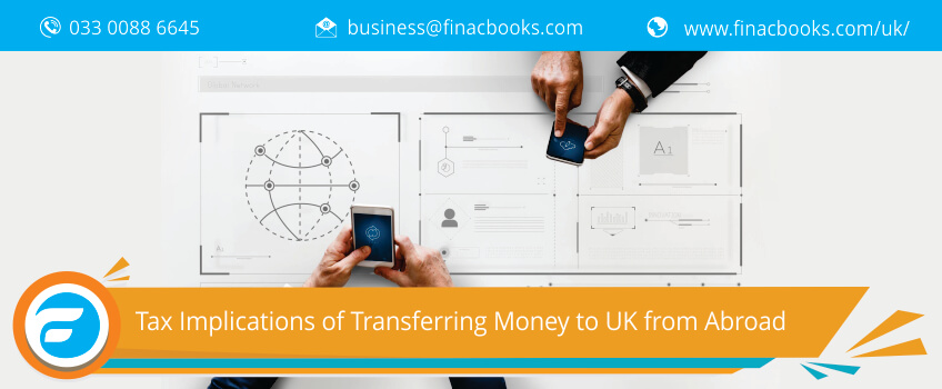 Tax Implications of Transferring Money to UK from Abroad